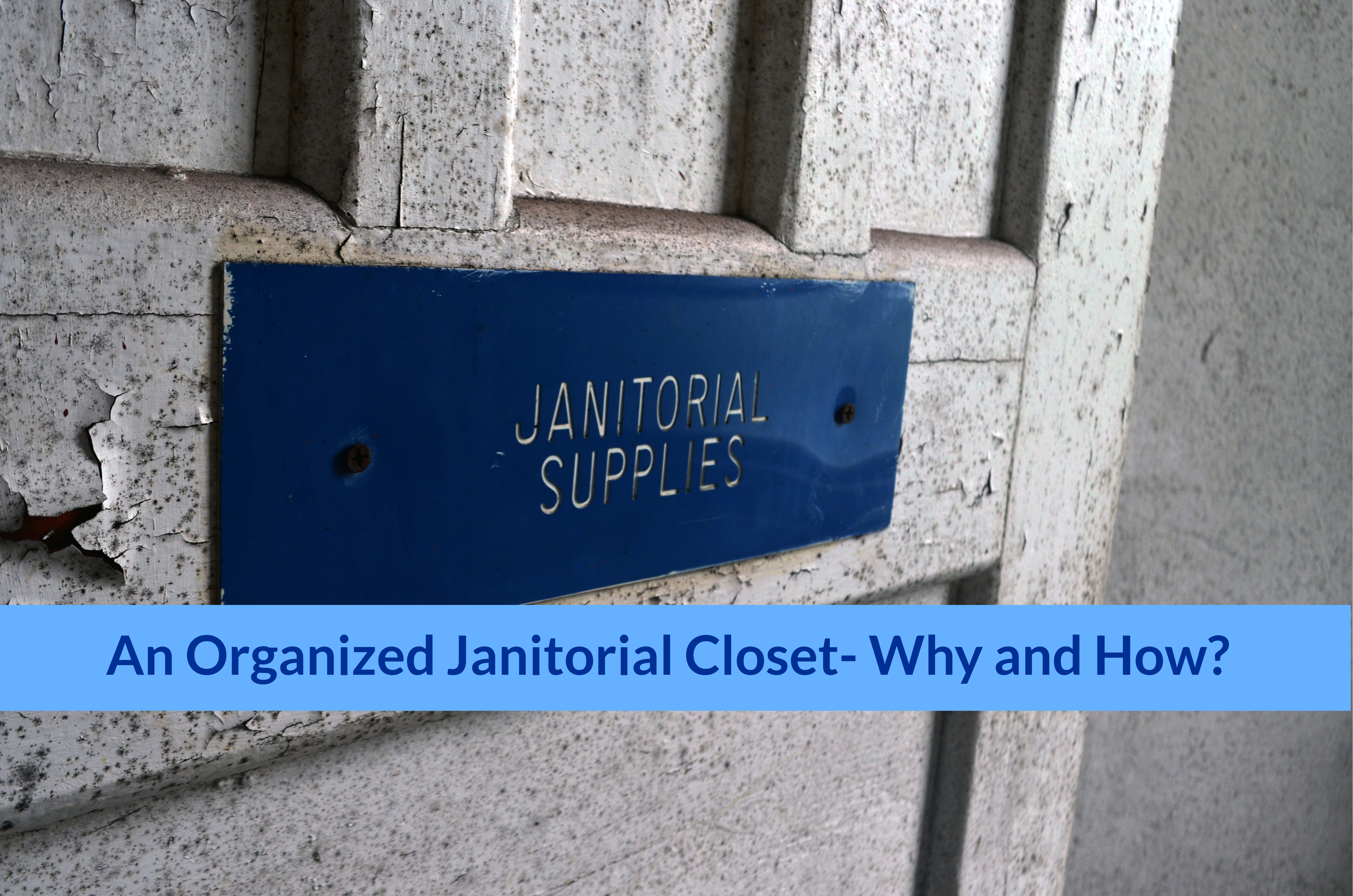 An Organized Janitorial Closet Why and How?